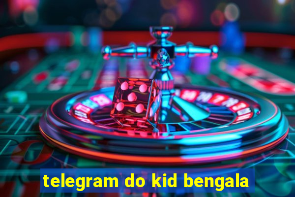 telegram do kid bengala